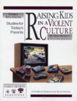 Paperback Raising Kids in a Violent Culture: Studies for Today's Parents Book