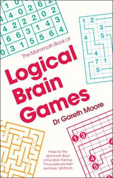 Paperback The Mammoth Book of Logical Brain Games (Mammoth Books) [Paperback] [Jan 01, 2012] DR.GARETH MOORE Book