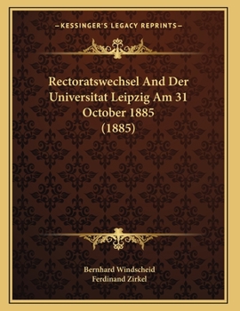 Paperback Rectoratswechsel And Der Universitat Leipzig Am 31 October 1885 (1885) [German] Book