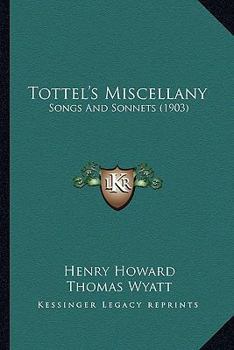 Paperback Tottel's Miscellany: Songs And Sonnets (1903) Book