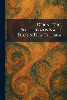 Paperback Der Ãltere Buddhismus Nach Texten Des Tipitaka [German] Book