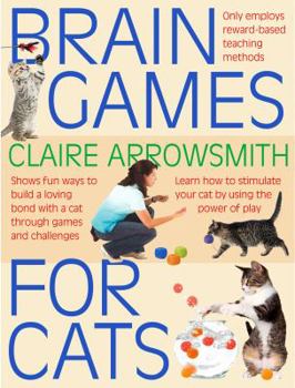 Paperback Brain Games for Cats Cat Training in fun ways to build a loving bond with a cat through games and challenges. Stimulate your cat by using the power of play. Book