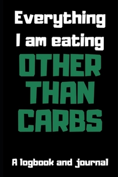 Paperback Everything I am Eating Other Than Carbs Book