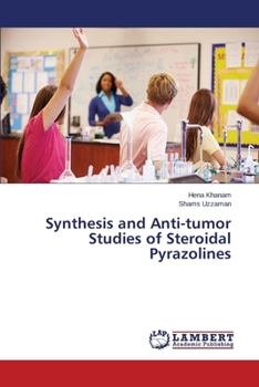 Paperback Synthesis and Anti-tumor Studies of Steroidal Pyrazolines Book