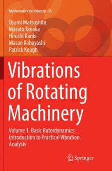 Paperback Vibrations of Rotating Machinery: Volume 1. Basic Rotordynamics: Introduction to Practical Vibration Analysis Book