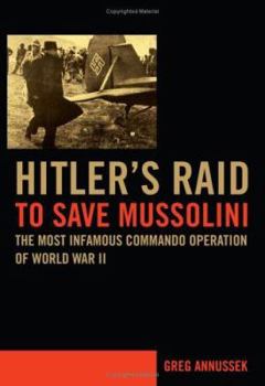 Hardcover Hitler's Raid to Save Mussolini: The Most Infamous Commando Operation of World War II Book
