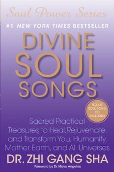 Hardcover Divine Soul Songs: Sacred Practical Treasures to Heal, Rejuvenate, and Transform You, Humanity, Mother Earth, and All Universes [With CD (Audio)] Book