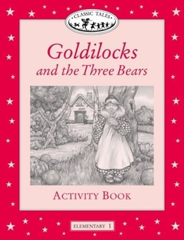 Paperback Classic Tales: Goldilocks and the Three Bears Activity Book: Elementary 1, 200-Word Vocabulary Book