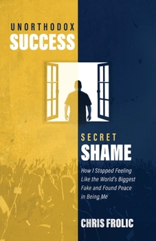 Paperback Unorthodox Success, Secret Shame: How I Stopped Feeling Like the World's Biggest Fake and Found Peace in Being Me Book
