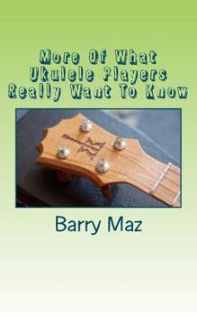 Paperback More Of What Ukulele Players Really Want To Know Book