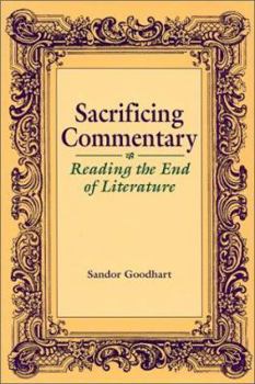 Hardcover Sacrificing Commentary: Reading the End of Literature Book