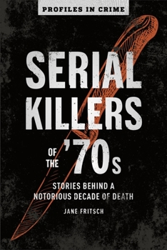 Paperback Serial Killers of the '70s: Stories Behind a Notorious Decade of Death Volume 2 Book