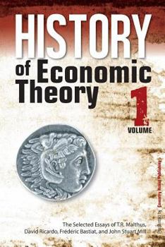 Paperback History of Economic Theory: The Selected Essays of T.R. Malthus, David Ricardo, Frederic Bastiat, and John Stuart Mill Book