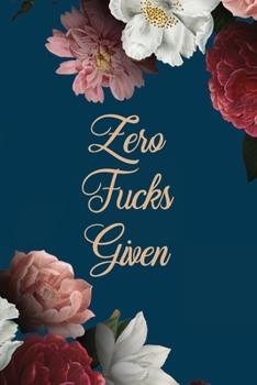 Paperback Zero Fucks Given: Meditation Inspirational Lined Journal Book