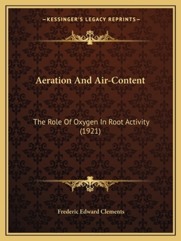 Paperback Aeration And Air-Content: The Role Of Oxygen In Root Activity (1921) Book