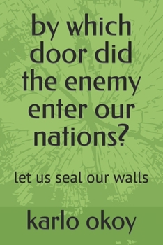 Paperback by which door did the enemy enter our nations?: let us seal our walls Book