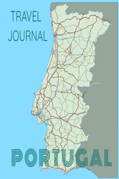 Travel Journal Portugal: Blank Lined Travel Journal. Pretty Lined Notebook & Diary For Writing And Note Taking For Travelers.(120 Blank Lined Pages - 6x9 Inches)