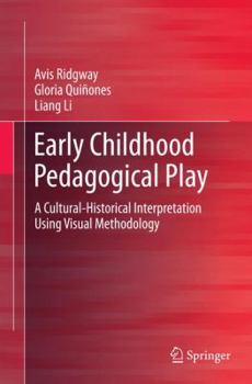 Paperback Early Childhood Pedagogical Play: A Cultural-Historical Interpretation Using Visual Methodology Book