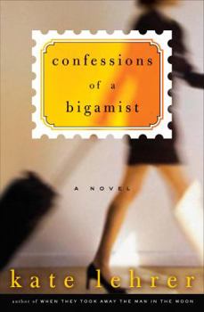 Hardcover Confessions of a Bigamist: A Novel Book