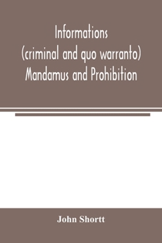 Paperback Informations (criminal and quo warranto) mandamus and prohibition Book