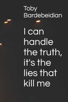 Paperback I can handle the truth, it is the lies that kill me Book