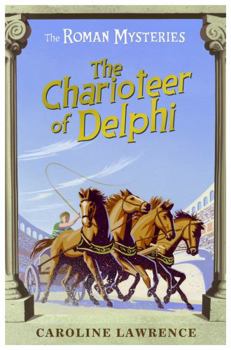 The Charioteer of Delphi (Roman Mysteries) - Book #12 of the Roman Mysteries