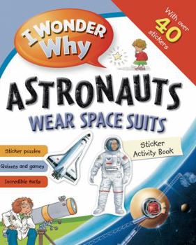 Paperback I Wonder Why Astronauts Wear Spacesuits Sticker Activity Book [With Sticker(s)] Book