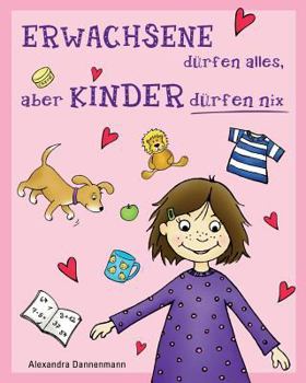 Paperback ERWACHSENE dürfen alles, aber KINDER dürfen nix: Geschichten zum Vorlesen oder Selberlesen [German] Book