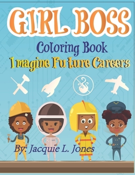 Paperback Girl Boss Coloring Book: Imagine Future Careers: Including Affirmations featuring Black and Brown Girls Book