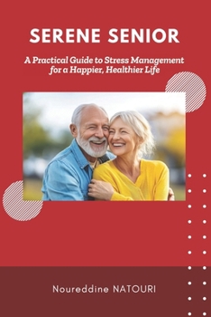 Paperback Serene Senior: A Practical Guide to Stress Management for a Happier, Healthier Life Book