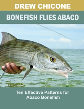 Paperback Bonefish Flies Abaco: Ten Effective Patterns for Abaco Bonefish Book