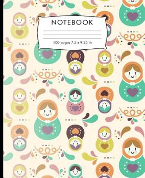 Paperback Notebook: Matroska Russian doll pattern Composition Notebook. 100 pages Wide Ruled Book 7.5 x 9.25 in journal for elementary stu Book