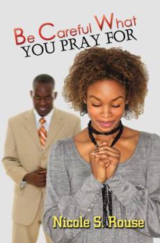 Paperback Be Careful What You Pray For Book