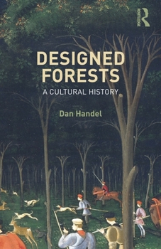 Paperback Designed Forests: A Cultural History Book