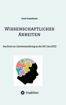 Hardcover Wissenschaftliches Arbeiten: Das Buch zur Lehrveranstaltung an der JKU Linz (ZFE) [German] Book