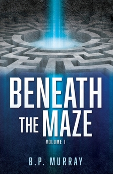 Paperback Beneath the Maze: Volume I Book