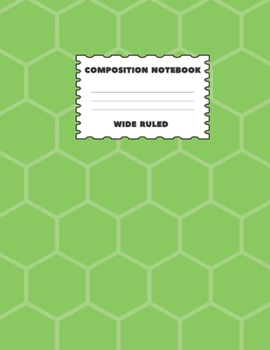 Composition Notebook Wide Ruled: Green Honeycomb Design Great For All Subject Areas and All Grade Levels