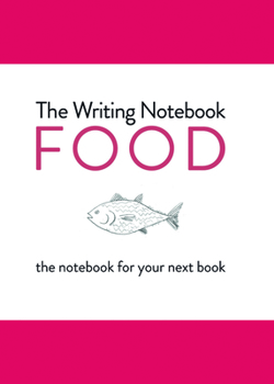 Paperback The Writing Notebook: Food: The Notebook for Your Next Book