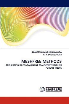 MESHFREE METHODS: APPLICATION IN CONTAMINANT TRANSPORT THROUGH POROUS MEDIA