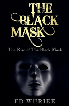 The Black Mask: The Rise of The Black Mask