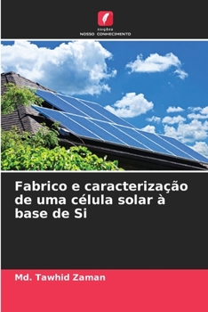 Paperback Fabrico e caracterização de uma célula solar à base de Si [Portuguese] Book