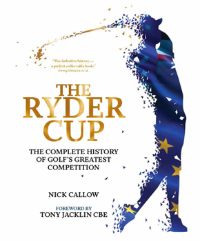 Hardcover The Ryder Cup: The Complete History of Golf's Greatest Competition Book