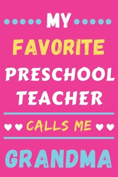 My Favorite Preschool Teacher Calls Me Grandma: lined notebook,Preschool Teacher gift