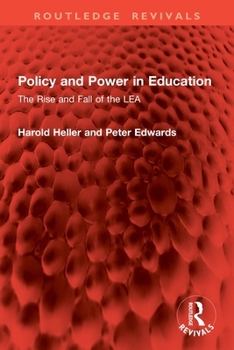 Policy and Power in Education: The Rise and Fall of the Lea