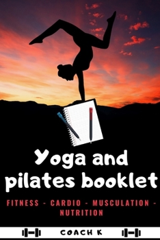 Paperback Yoga and Pilates Booklet: Organizer for your best training - Diet plan - Stretching - Fitness - Relaxation Book