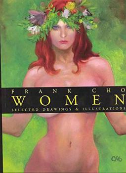 Frank Cho Women: Selected Drawings And Illustrations - Book #1 of the Women: Selected Drawings & Illustrations