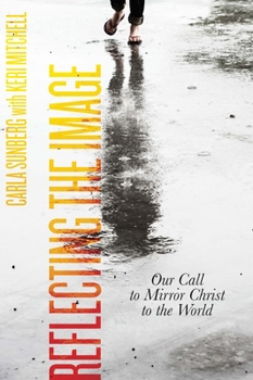 Paperback Reflecting the Image: Our Call to Mirror Christ to the World Book