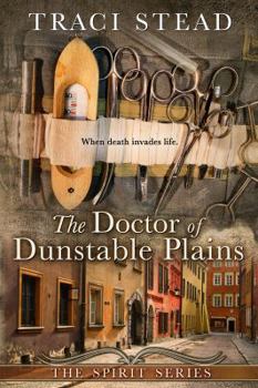 Paperback The Doctor of Dunstable Plains: When Death Invades Life Book
