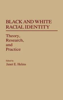 Hardcover Black and White Racial Identity: Theory, Research, and Practice Book