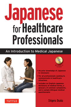 Hardcover Japanese for Healthcare Professionals: An Introduction to Medical Japanese (Audio Included) Book